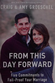 From this day forward : five commitments to fail-proof your marriage  Cover Image