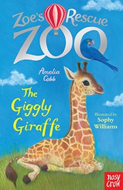 Zoe's rescue zoo : The giggly giraffe Book cover