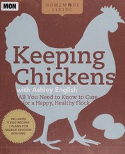 Homemade living : keeping chickens with Ashley English : all you need to know to care for a happy, healthy flock. Cover Image