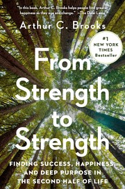 From strength to strength : finding success, happiness, and deep purpose in the second half of life Book cover