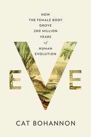Eve : how the female body drove 200 million years of human evolution Book cover