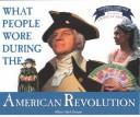 What people wore during the American Revolution Book cover