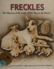 Freckles : the mystery of the little white dog in the desert : a true story Book cover