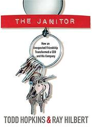 The janitor : how an unexpected friendship transformed a CEO and his company  Cover Image