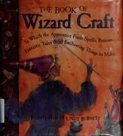 The book of wizard craft : in which the apprentice finds spells, potions, fantastic tales, and 50 enchanting things to make Book cover
