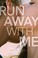 Go to record Run away with me