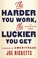 Go to record The harder you work, the luckier you get : an entrepreneur...