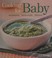 Go to record Cooking for baby : wholesome, home-made, delicious