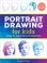 Go to record Portrait drawing for kids : a step-by-step guide to drawin...