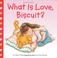 Go to record What is love, Biscuit?