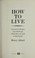 Go to record How to live : a search for wisdom from old people (while t...